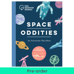 Space Oddities: An Astronomy Miscellany by Royal Observatory Greenwich