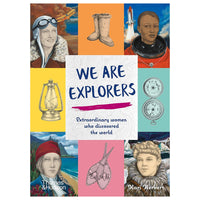 We Are Explorers: Extraordinary women who discovered the world by Kari Herbert