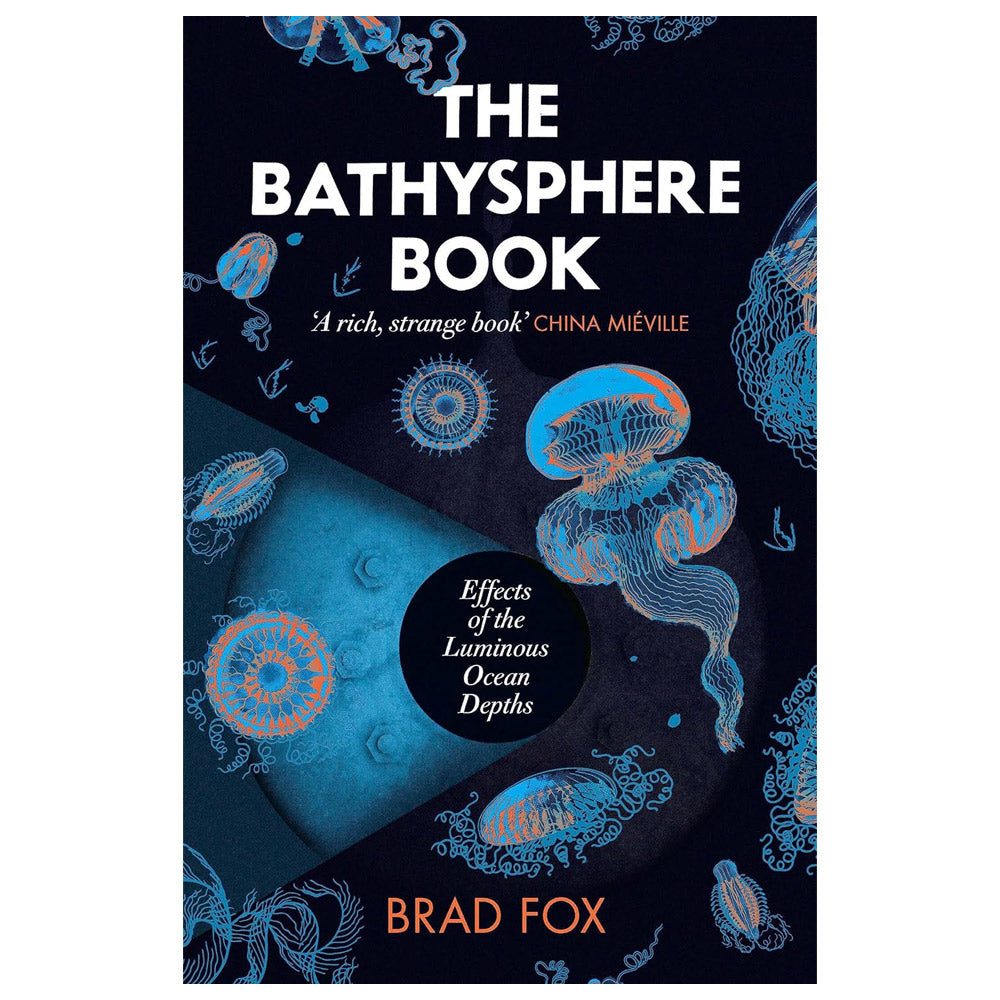 The Bathysphere Book: Effects of the Luminous Ocean Depths by Brad Fox - 