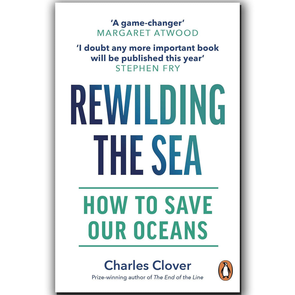 Rewilding the Sea by Charles Clover