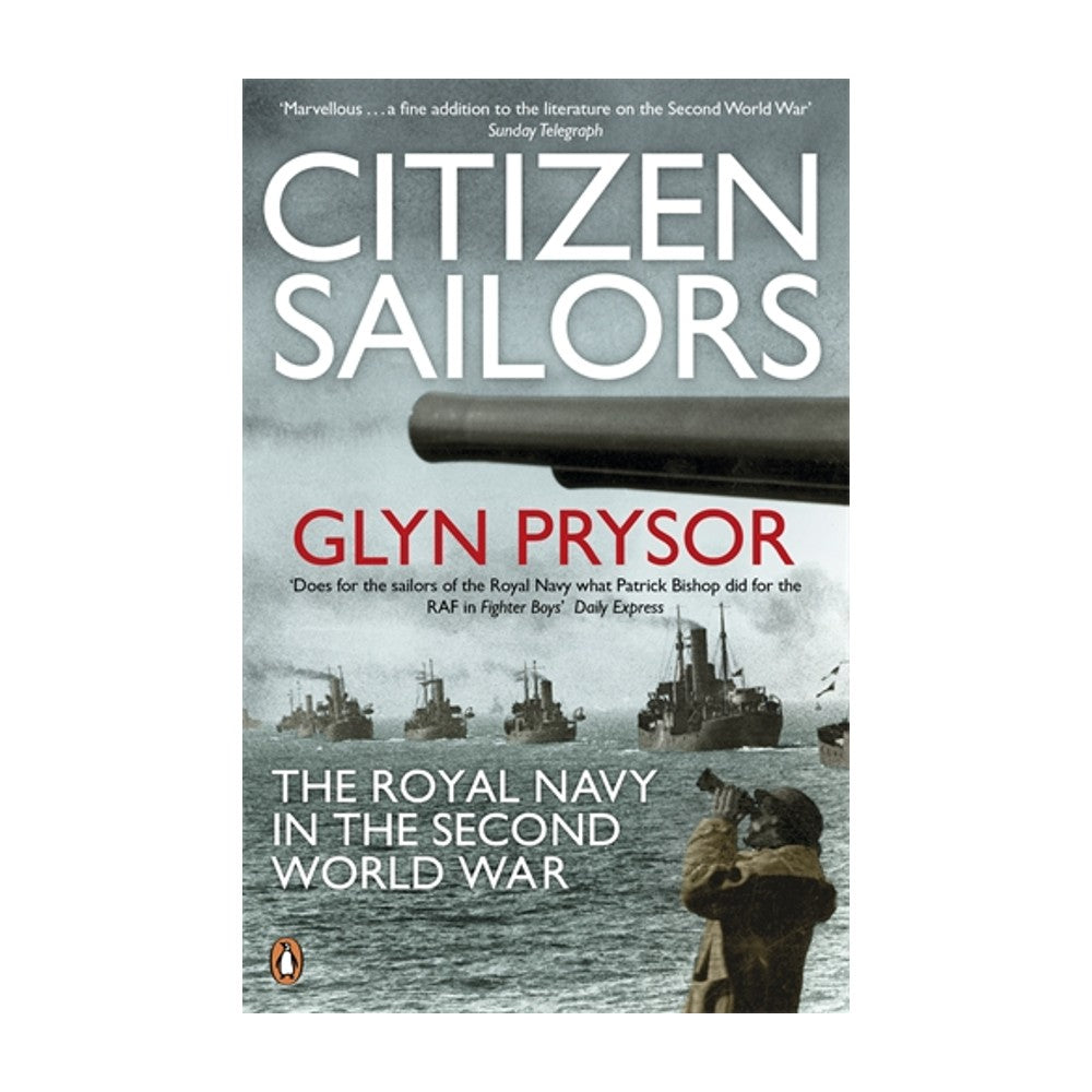 Citizen Sailors - The Royal Navy in the Second World War