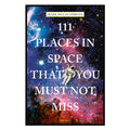 Book cover of '111 Places in Space That You Must Not Miss' with an astronaut and space-themed design.