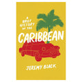 Book cover of 'A Brief History of the Caribbean' by Jeremy Black with a red car and palm tree on a yellow background.