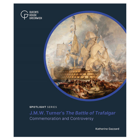 Book cover Spotlight Series J.M.W. The Battle of Trafalgar: Commemoration and Controversy