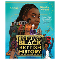 Brilliant Black British History by Atinuke (Author), Kingsley Nebechi (Illustrator)