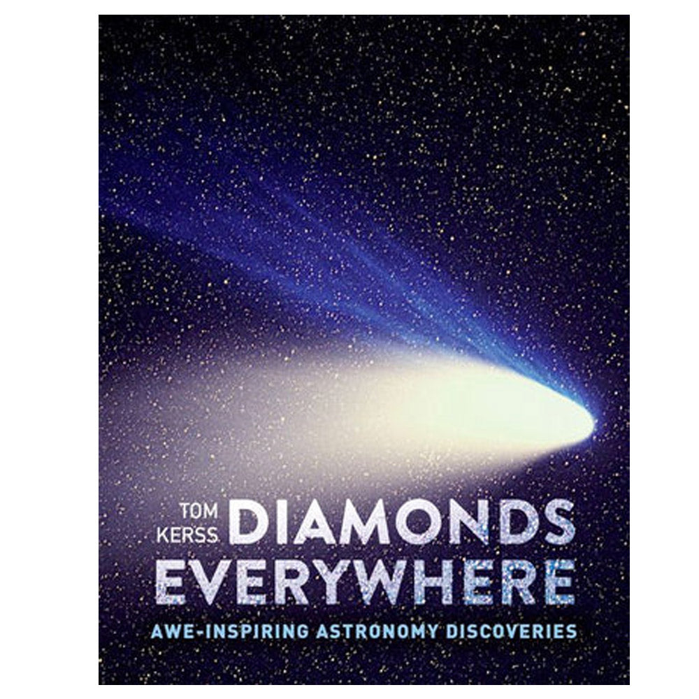 Diamonds Everywhere: Awe-inspiring astronomy discoveries by Tom Kerss