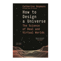 Book cover of 'How to Design a Universe: The Science of Real and Virtual Worlds' by Catherine Heymans, featuring a black background with white and peach text and a wireframe globe illustration at the bottom.