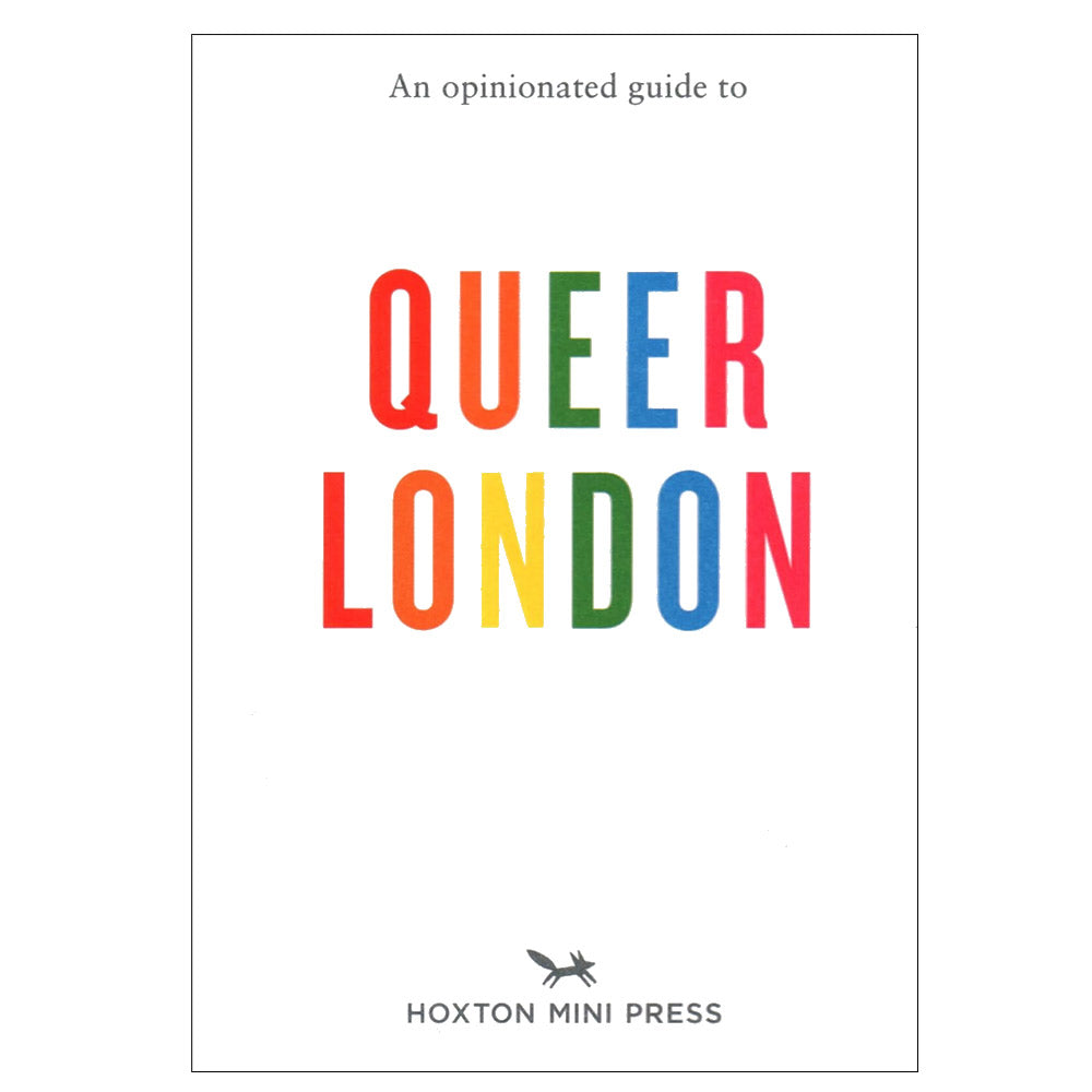An Opinionated Guide To Queer London by Frank Gallaugher - 