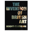 Book cover - The Invention of British Art by Brendor Grosvenor
