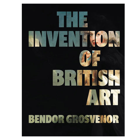 Book cover - The Invention of British Art by Brendor Grosvenor