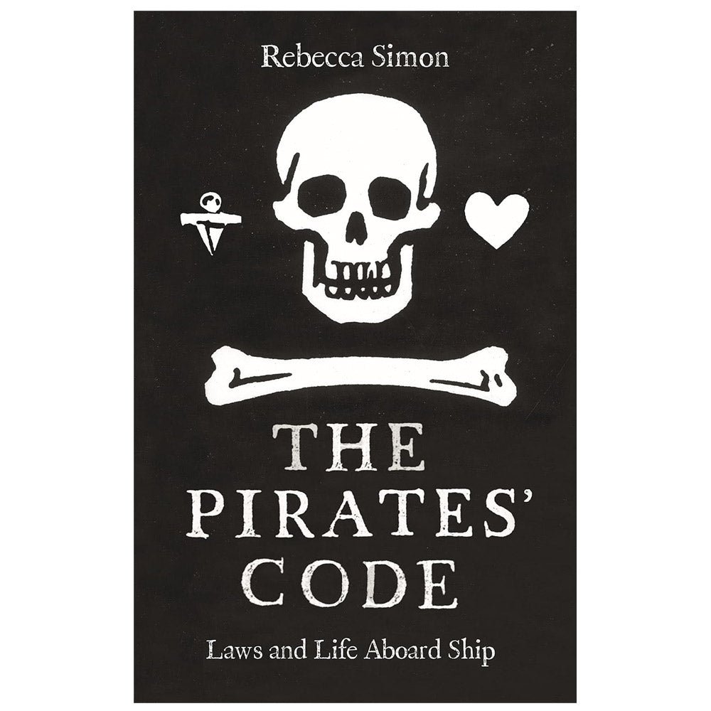 The Pirates' Code: Laws and Life Aboard Ship by Rebecca Simon