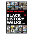 Book cover of 'Black History Walks Vol. 1' by Tony Warner with collage of images and text.