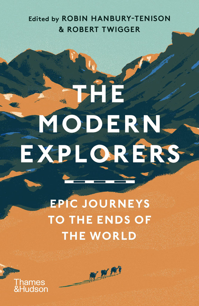 The Modern Explorers: Epic Journeys to the Ends of the World - 