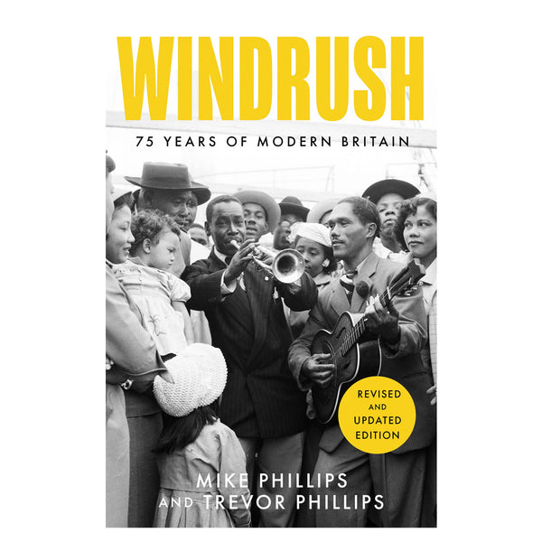 Windrush 75 Years of Modern Britain by Trevor Phillips and Mike Phillips