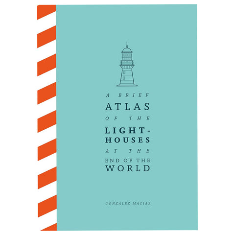 Cover of A Brief Atlas of the Lighthouses at the End of the World.