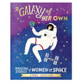 A Galaxy of Her Own: Amazing Stories of Women in Space illustrated book cover showing an image of a female Astronaut in space