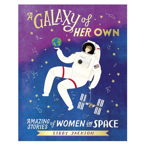 A Galaxy of Her Own: Amazing Stories of Women in Space illustrated book cover showing an image of a female Astronaut in space