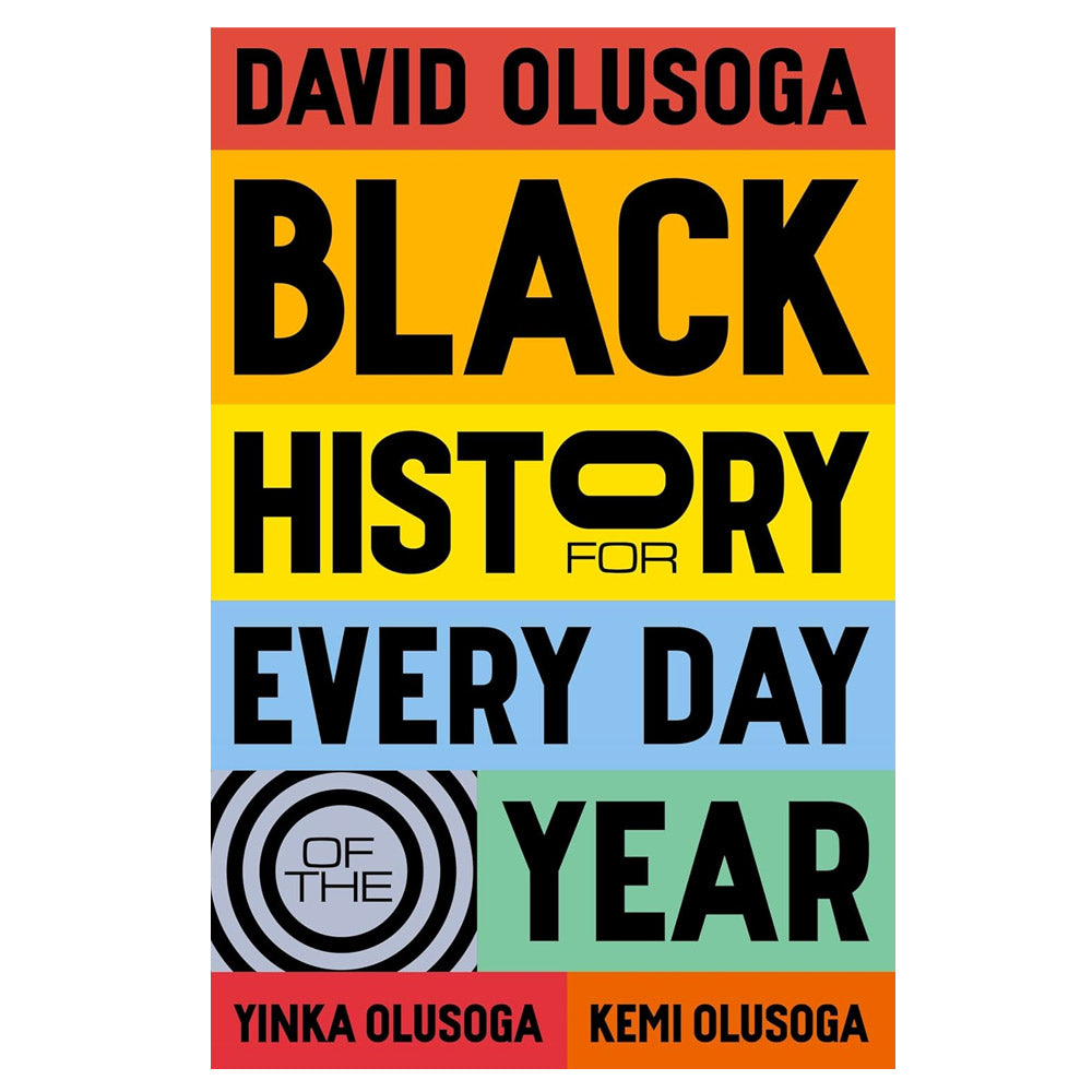 Black History for Every Day of the Year by David Olusoga (Author), Yinka Olusoga (Author), Kemi Olusoga (Author, Illustrator) - 