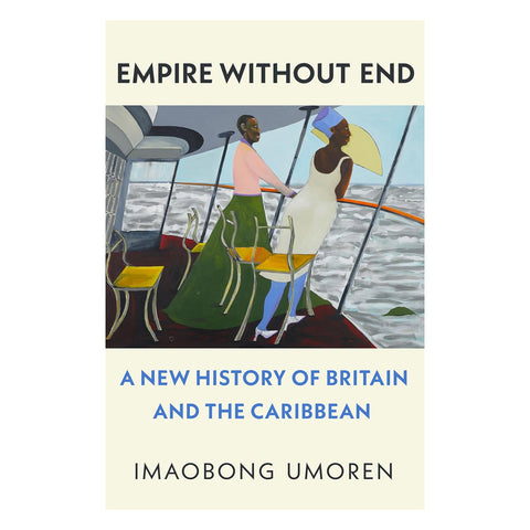 Book cover of 'Empire Without End' by Imaobong Umoren with a painting of two people on a boat.