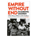 Book cover of 'Empire Without End' by Imaobong Umoren with a black and white photo of people 