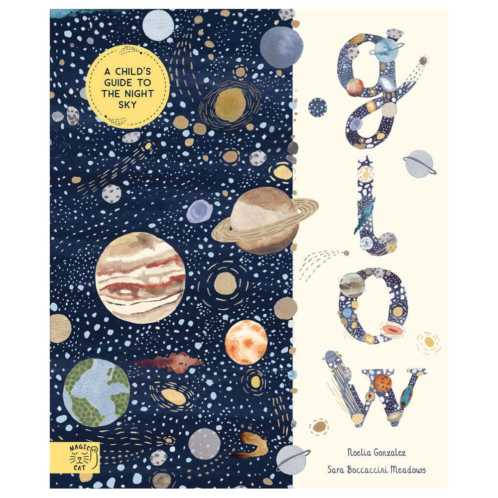 Glow: A Children's Guide to the Night Sky by Noelia González and Sara Boccaccini Meadows - 