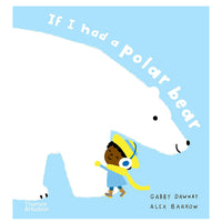 If I had a polar bear by Gabby Dawnay (Author), Alex Barrow (Illustrator)