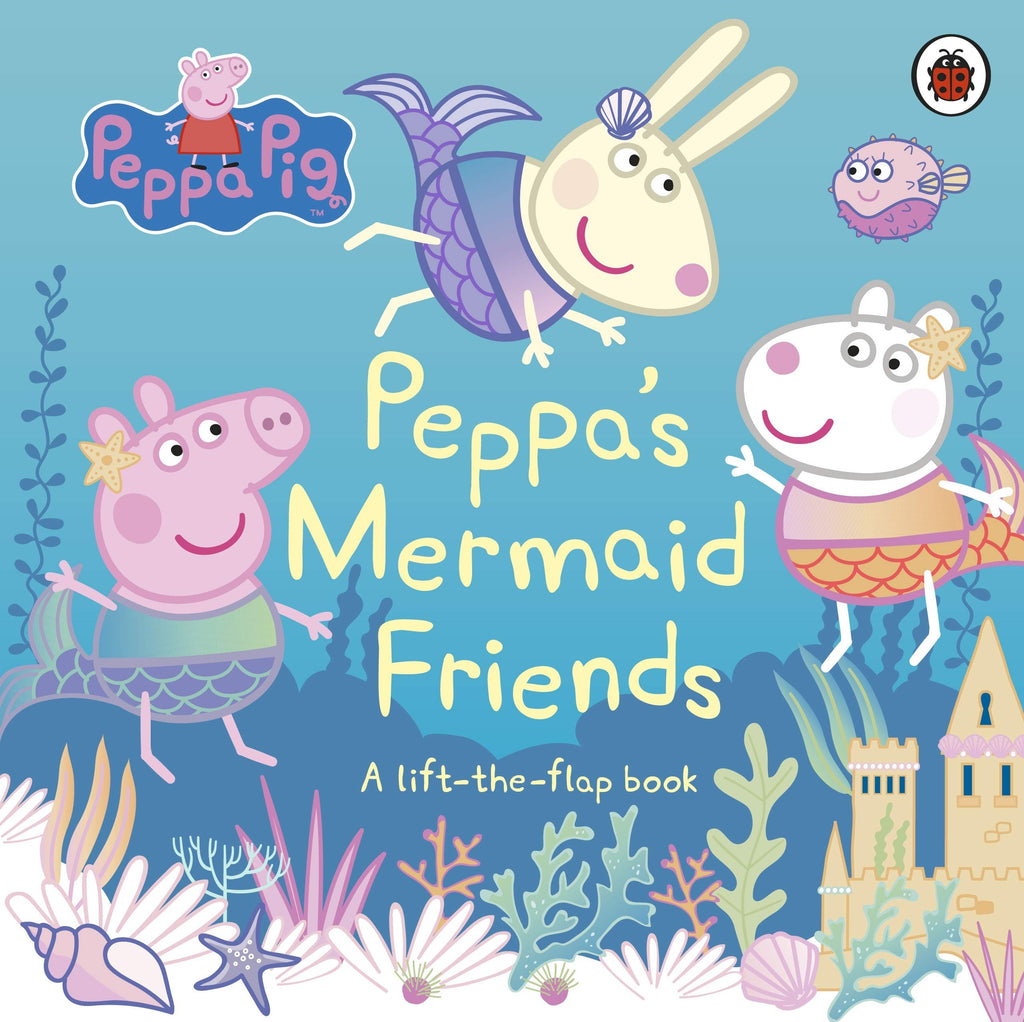 Peppa Pig: Peppa's Mermaid Friends - A Lift-the-Flap Book - 