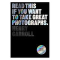 Read This If You Want to Take Great Photographs