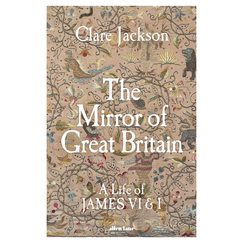 Book cover of 'The Mirror of Great Britain' by Clare Jackson with decorative illustrations on a beige background.
