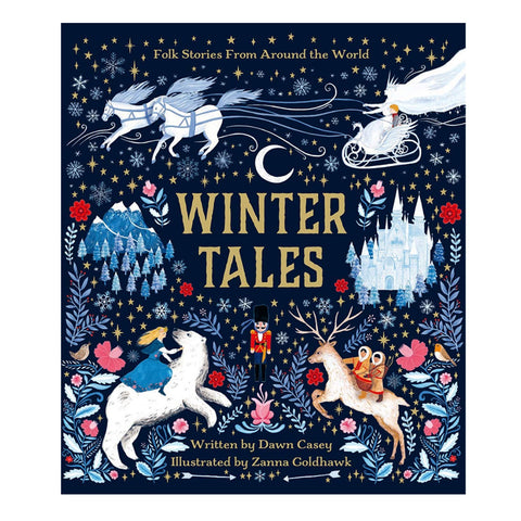 Winter Tales by Dawn Casey (Author), Zanna Goldhawk (Illustrator)