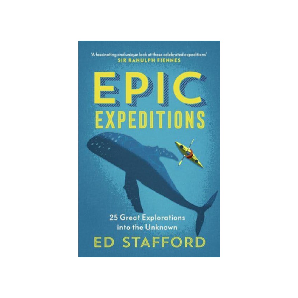 Epic Expeditions - 25 Great Explorations into the Unknown