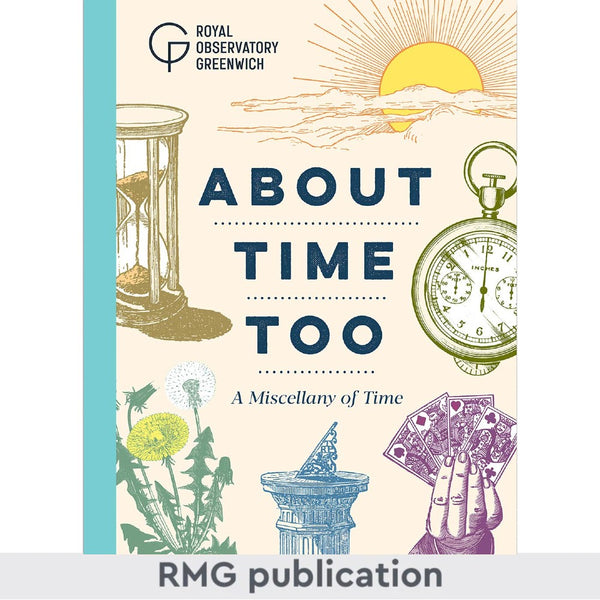 About Time Too: A Miscellany of Time by Royal Observatory Greenwich 