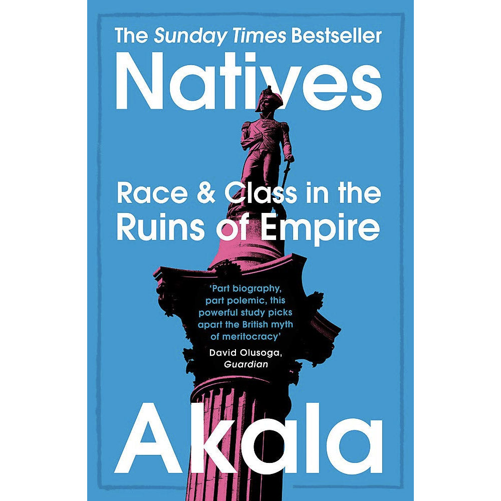 Natives: Race & Class in the Ruins of empire by akala