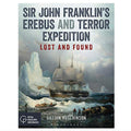 Cover of Sir John Franklin's Erebus and Terror Expedition: Lost and Found.