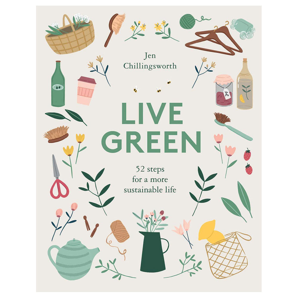 Live Green: 52 steps for a more sustainable life by Jen Chillingsworth - 