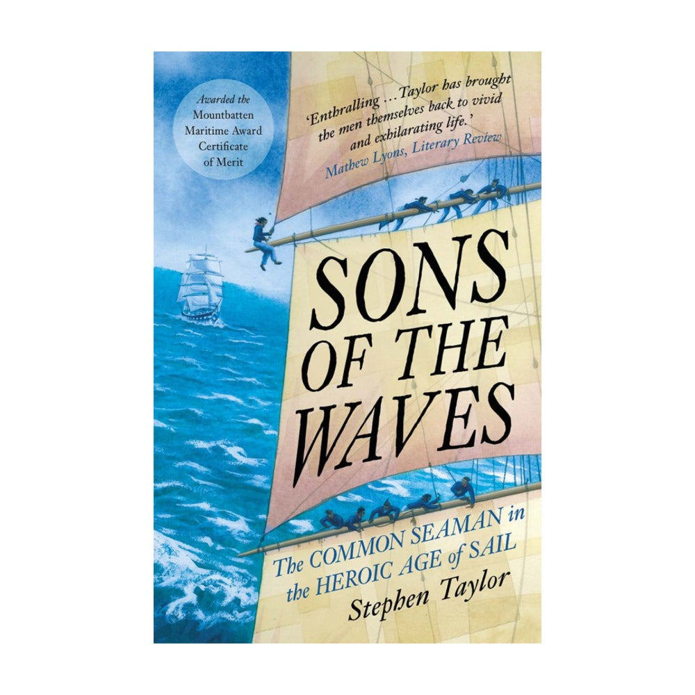 Sons of the Waves - The Common Seaman in the Heroic Age of Sail