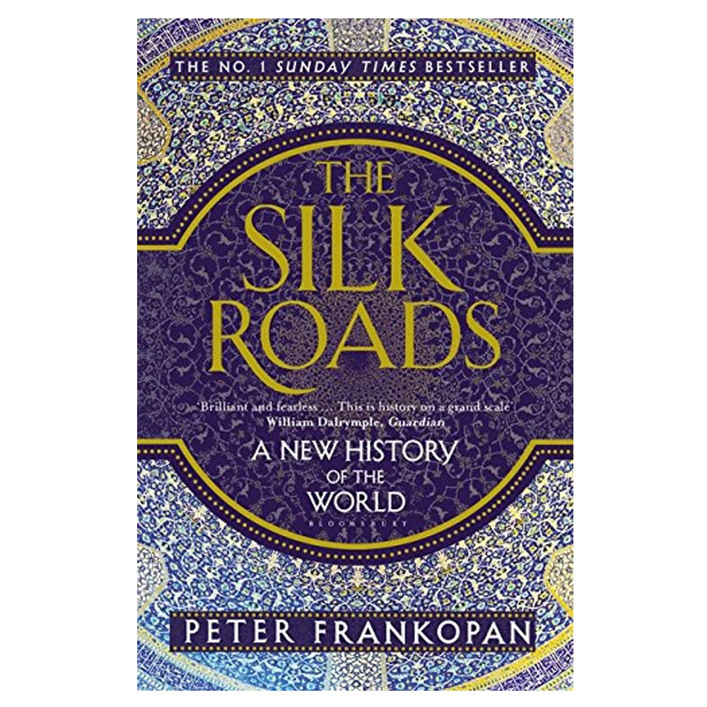 The Silk Roads: A New History of the Worlds by Peter Frankopan
