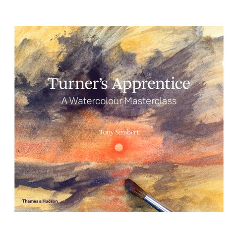 Turner's Apprentice: A Watercolour Masterclass by Tony Smibert