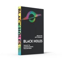 Black Holes - The Key to Understanding the Universe