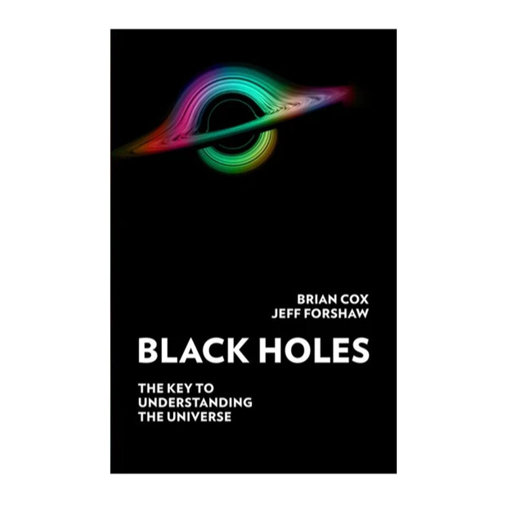 Black Holes - The Key to Understanding the Universe - 