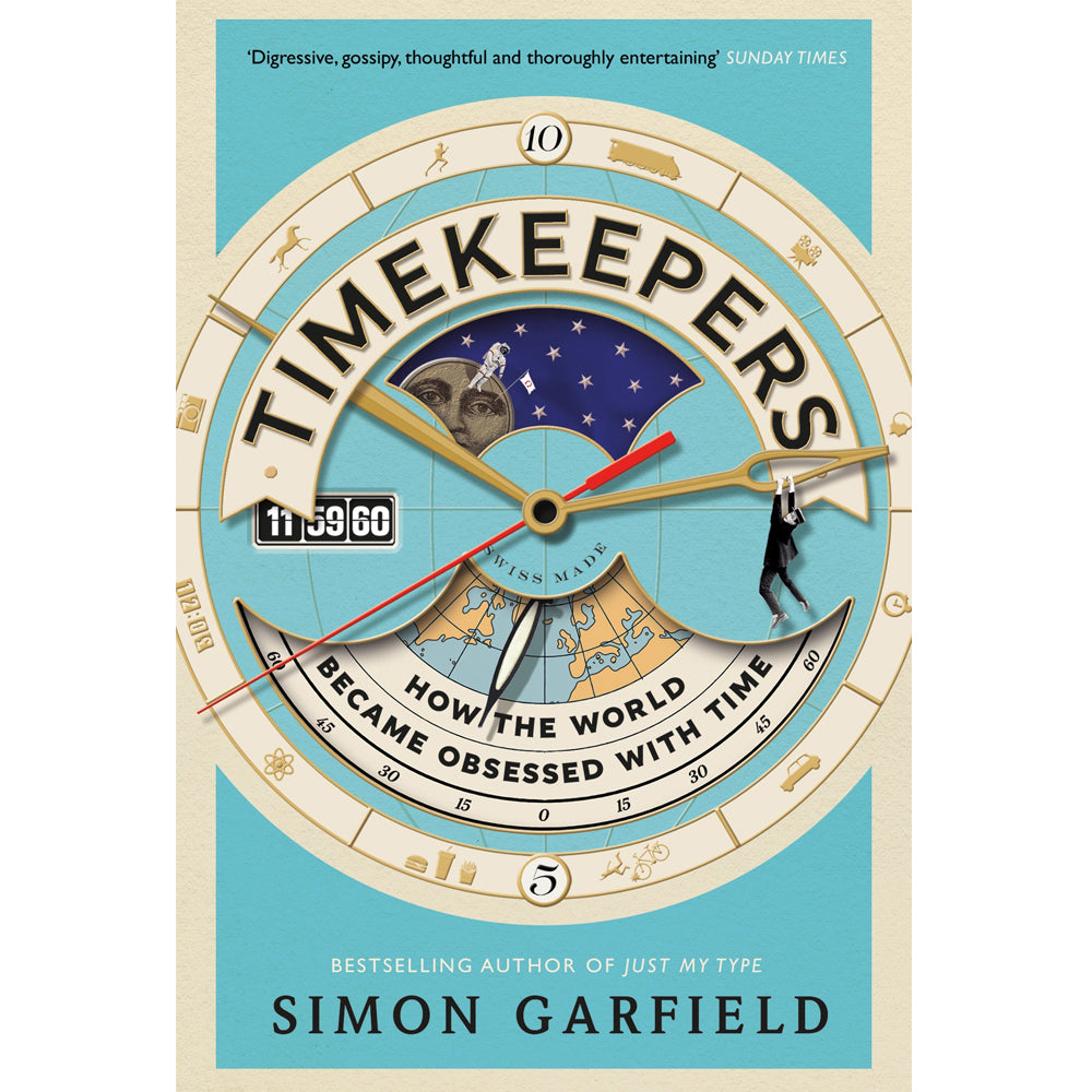 Timekeepers - How the World Became Obsessed with Time